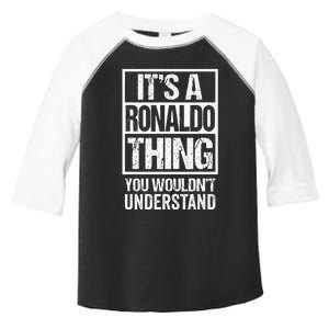 Its A R.O.N.A.L.D.O Thing You Wouldnt Understand First Name Toddler Fine Jersey T-Shirt