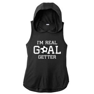 I'm A Real GOAL Getter Soccer Ladies PosiCharge Tri-Blend Wicking Draft Hoodie Tank