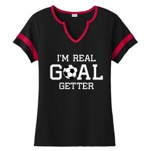 I'm A Real GOAL Getter Soccer Ladies Halftime Notch Neck Tee