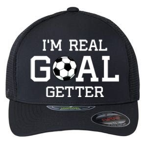 I'm A Real GOAL Getter Soccer Flexfit Unipanel Trucker Cap