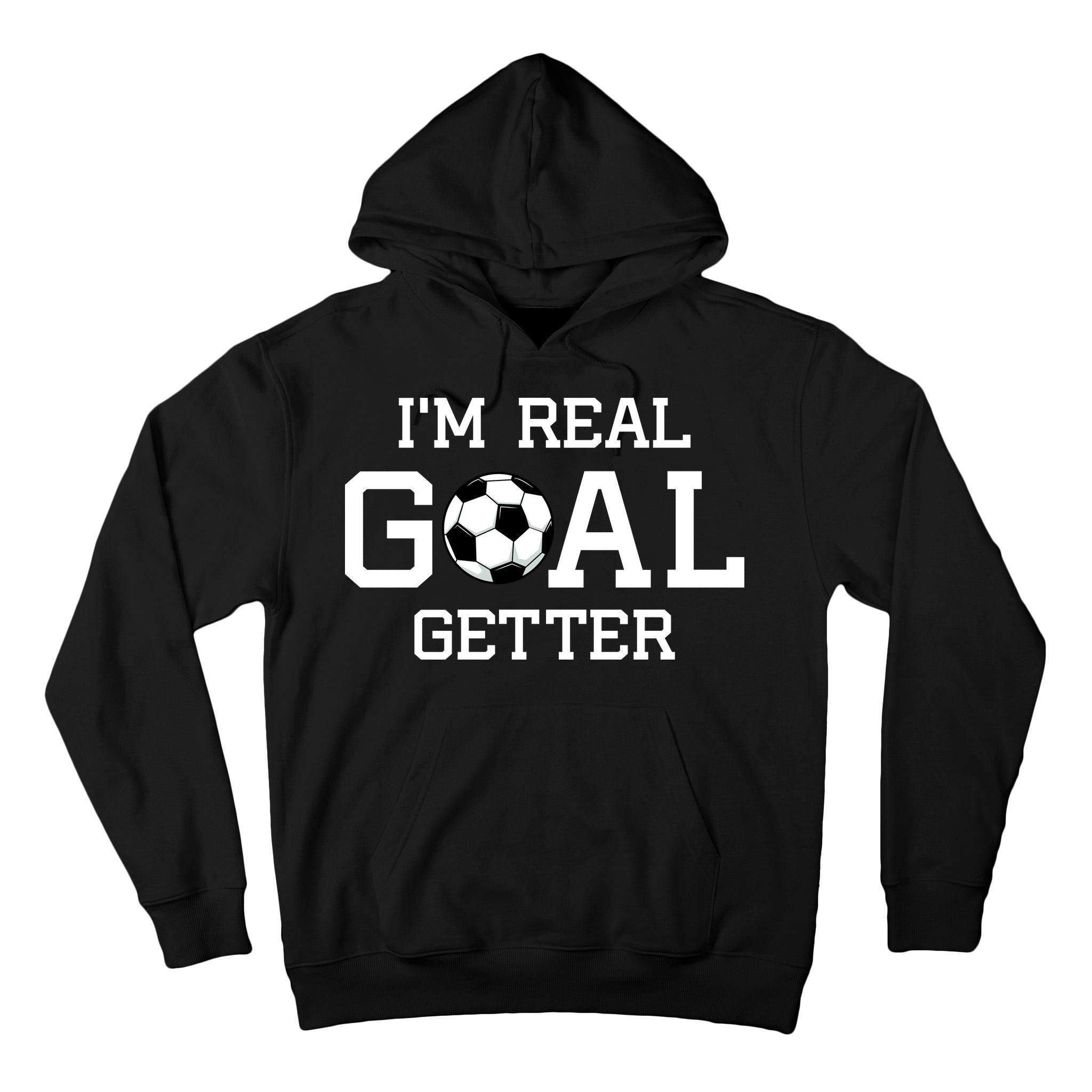I'm A Real GOAL Getter Soccer Tall Hoodie