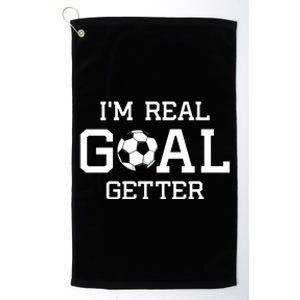 I'm A Real GOAL Getter Soccer Platinum Collection Golf Towel