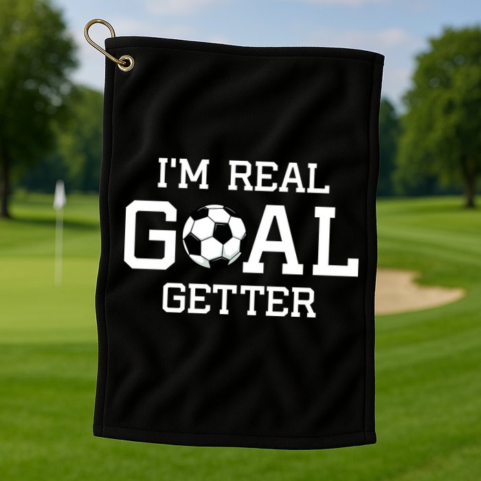 I'm A Real GOAL Getter Soccer Golf Towel