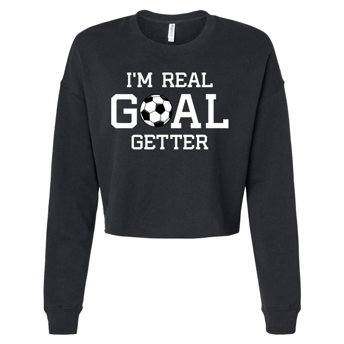I'm A Real GOAL Getter Soccer Cropped Pullover Crew
