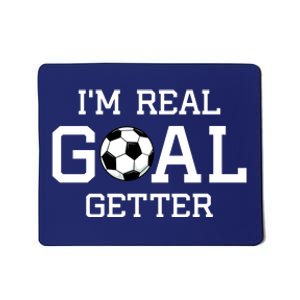 I'm A Real GOAL Getter Soccer Mousepad