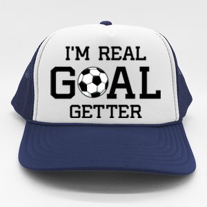 I'm A Real GOAL Getter Soccer Trucker Hat