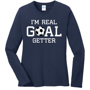 I'm A Real GOAL Getter Soccer Ladies Long Sleeve Shirt