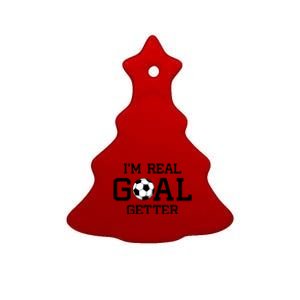 I'm A Real GOAL Getter Soccer Ceramic Tree Ornament