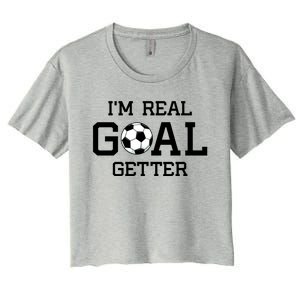 I'm A Real GOAL Getter Soccer Women's Crop Top Tee