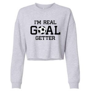 I'm A Real GOAL Getter Soccer Cropped Pullover Crew