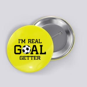 I'm A Real GOAL Getter Soccer Button