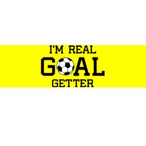 I'm A Real GOAL Getter Soccer Bumper Sticker