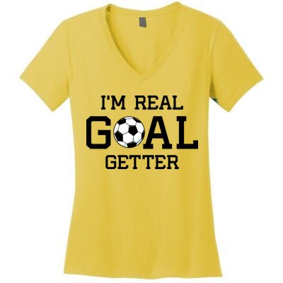 I'm A Real GOAL Getter Soccer Women's V-Neck T-Shirt