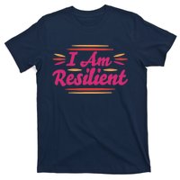 I Am Resilient Quote Positive Affirmation T-Shirt