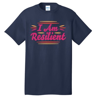 I Am Resilient Quote Positive Affirmation Tall T-Shirt