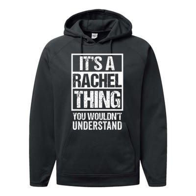 ItS A Rachel Thing You WouldnT Understand First Name Performance Fleece Hoodie