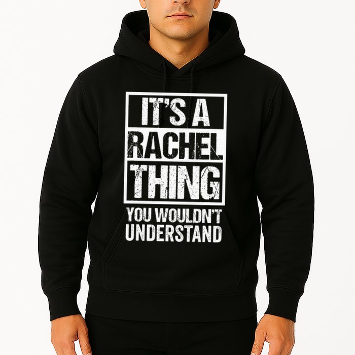ItS A Rachel Thing You WouldnT Understand First Name Hoodie