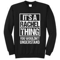 ItS A Rachel Thing You WouldnT Understand First Name Sweatshirt