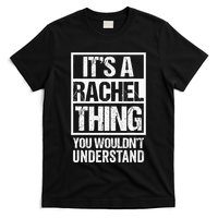 ItS A Rachel Thing You WouldnT Understand First Name T-Shirt