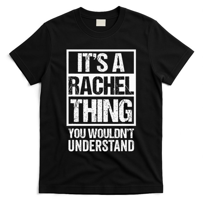 ItS A Rachel Thing You WouldnT Understand First Name T-Shirt