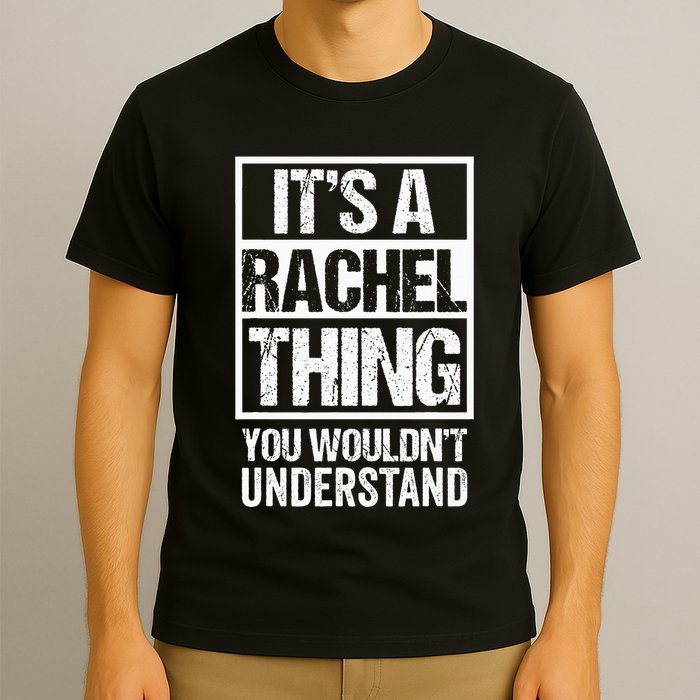 ItS A Rachel Thing You WouldnT Understand First Name T-Shirt