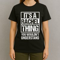 ItS A Rachel Thing You WouldnT Understand First Name T-Shirt
