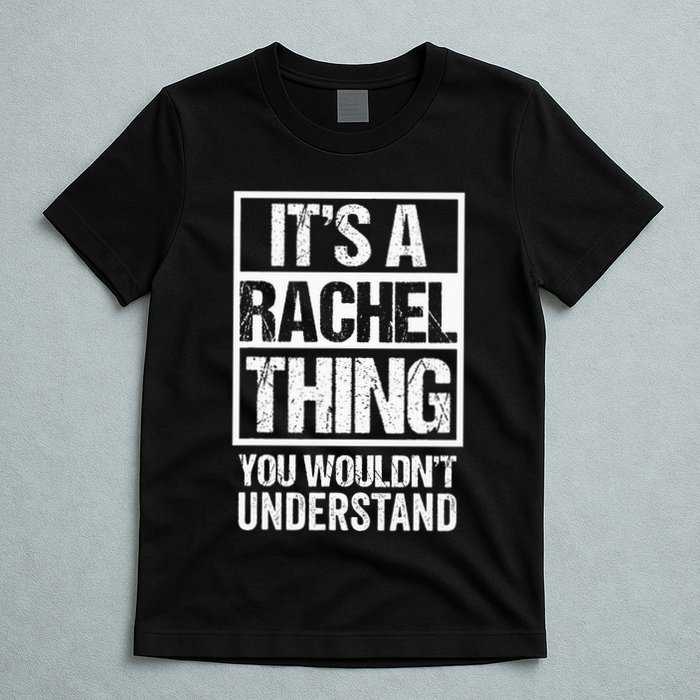 ItS A Rachel Thing You WouldnT Understand First Name T-Shirt