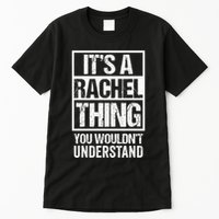 ItS A Rachel Thing You WouldnT Understand First Name Tall T-Shirt