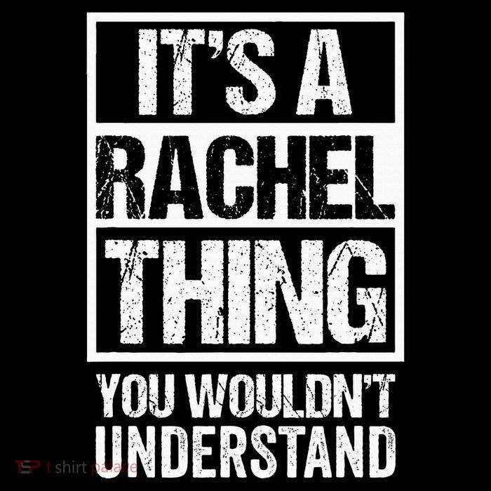 ItS A Rachel Thing You WouldnT Understand First Name Tall T-Shirt