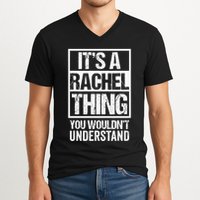 ItS A Rachel Thing You WouldnT Understand First Name V-Neck T-Shirt