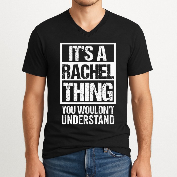 ItS A Rachel Thing You WouldnT Understand First Name V-Neck T-Shirt
