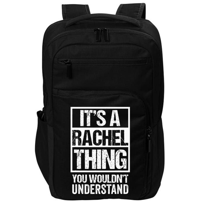 ItS A Rachel Thing You WouldnT Understand First Name Impact Tech Backpack