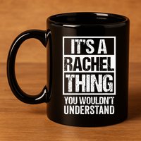 ItS A Rachel Thing You WouldnT Understand First Name 11oz C Handle Ceramic Mug