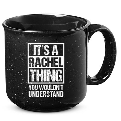 ItS A Rachel Thing You WouldnT Understand First Name 15oz Campfire Ceramic Mug