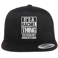 ItS A Rachel Thing You WouldnT Understand First Name Flatbill Hat