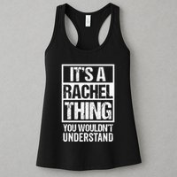ItS A Rachel Thing You WouldnT Understand First Name Womens Tank Top