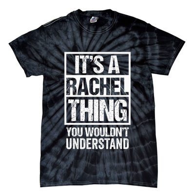 ItS A Rachel Thing You WouldnT Understand First Name Tie-Dye T-Shirt