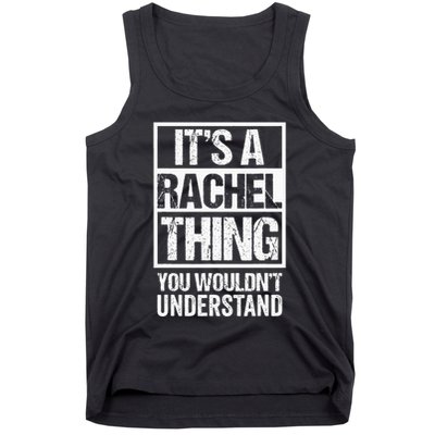 ItS A Rachel Thing You WouldnT Understand First Name Tank Top
