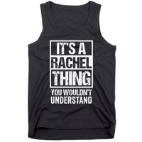 ItS A Rachel Thing You WouldnT Understand First Name Tank Top