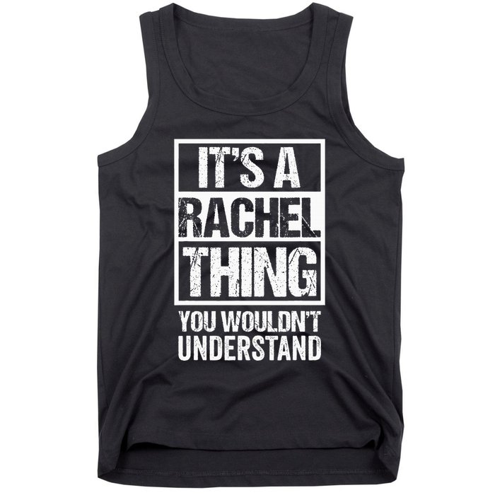 ItS A Rachel Thing You WouldnT Understand First Name Tank Top