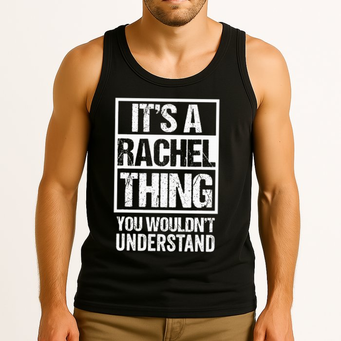 ItS A Rachel Thing You WouldnT Understand First Name Tank Top