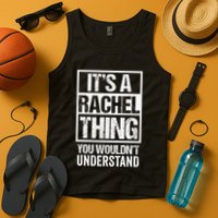ItS A Rachel Thing You WouldnT Understand First Name Tank Top
