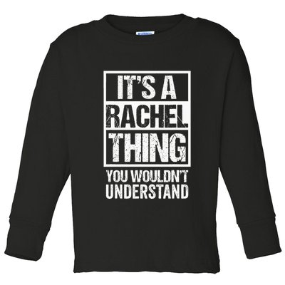ItS A Rachel Thing You WouldnT Understand First Name Toddler Long Sleeve Shirt