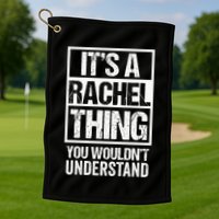ItS A Rachel Thing You WouldnT Understand First Name Golf Towel