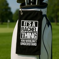 ItS A Rachel Thing You WouldnT Understand First Name Golf Towel