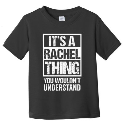 ItS A Rachel Thing You WouldnT Understand First Name Toddler T-Shirt