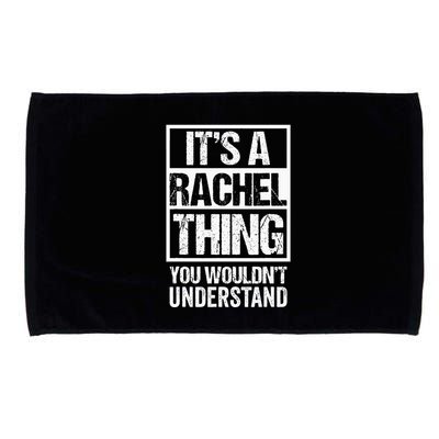 ItS A Rachel Thing You WouldnT Understand First Name Microfiber Hand Towel