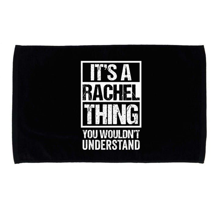 ItS A Rachel Thing You WouldnT Understand First Name Microfiber Hand Towel