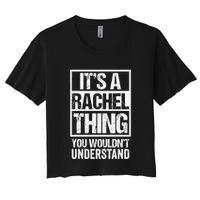 ItS A Rachel Thing You WouldnT Understand First Name Crop Top