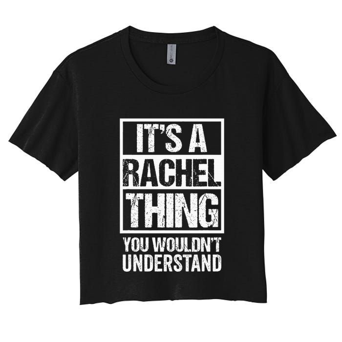 ItS A Rachel Thing You WouldnT Understand First Name Crop Top